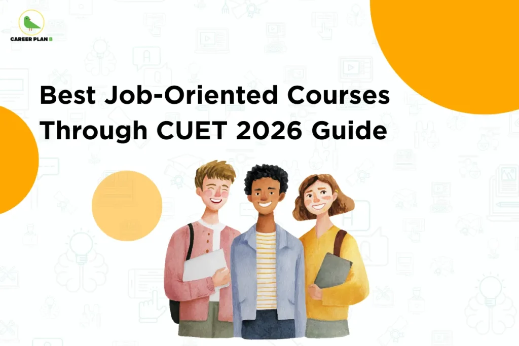 This image contains a light grey background with subtle educational-themed icons, giving it a clean and minimal appearance. In the top left corner, there is the “CAREER PLAN B” logo featuring a green bird inside a yellow circle with the text “CAREER PLAN B,” where “CAREER PLAN” is in black and “B” is in green. Across the center-left section, bold black text reads “Best Job-Oriented Courses Through CUET 2026 Guide.” On the lower section, an illustration of three students holding books and smiling is shown, indicating guidance on choosing practical, career-focused courses through CUET.
