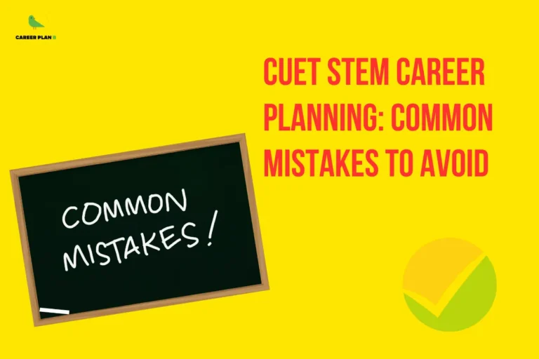 This image contains a bright yellow background with a clean and bold design. In the top left corner, there is the “CAREER PLAN B” logo featuring a green bird inside a yellow circle with the text “CAREER PLAN B,” where “CAREER PLAN” is in black and “B” is in green. On the right side, bold red text reads “CUET STEM CAREER PLANNING: COMMON MISTAKES TO AVOID.” On the left side, a tilted chalkboard with the words “COMMON MISTAKES!” written on it is shown, along with a checkmark icon on the lower-right, indicating guidance on avoiding common mistakes in STEM career planning through CUET.