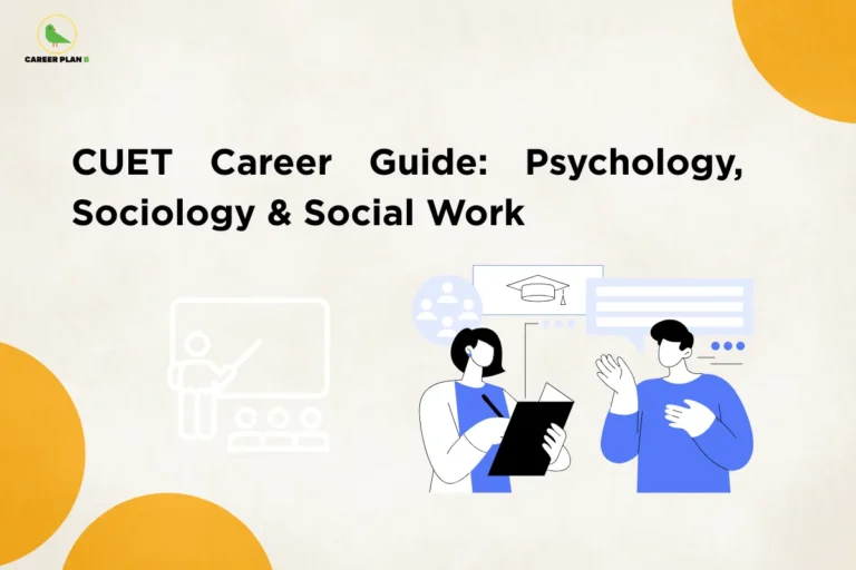 this image contains a CUET career guidance graphic with “CUET Career Guide: Psychology, Sociology & Social Work” text, Career Plan B logo top left, and illustrations of a student writing on a clipboard and another gesturing, with icons of a classroom, graduation cap, and communication elements on a light background
