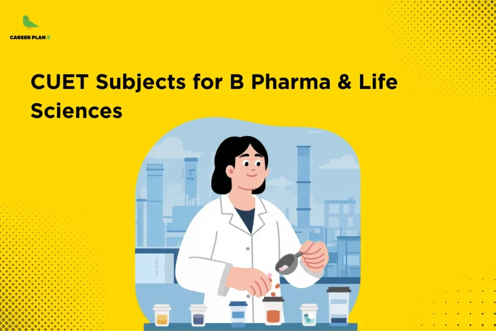 this image contains a yellow CUET career guidance graphic with “CUET Subjects for B Pharma & Life Sciences” text, Career Plan B logo top left, and an illustration of a lab professional in a white coat measuring and pouring samples into containers on a lab table, with an industrial laboratory background and dotted design elements